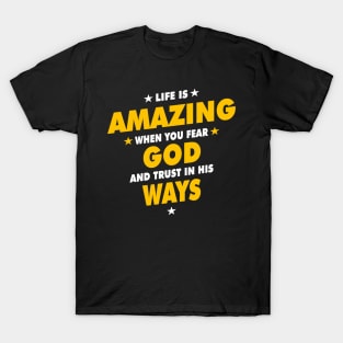 Life Is Amazing When You Fear God And Trust In His Ways T-Shirt